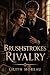 Brushstrokes of Rivalry: A Forbidden Rivals-to-Lovers Dark Academia Romance (Forbidden Canvas Trilogy Book 3)