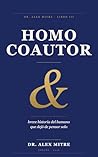 Homo Coautor: breve historia del humano que dejó de pensar solo (Spanish Edition)