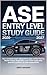 ASE ENTRY LEVEL STUDY GUIDE 2026-2027: Your Complete Exam Blueprint to Pass on the First Try: Master Safety, Diagnostics, and Career-Ready Skills with Practice Questions & Clear Explanations