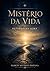 Mistério da Vida: Retorno da Alma (Portuguese Edition)
