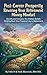 Post-Career Prosperity: Rewiring Your Retirement Money Mindset: Identify and Conquer the Hidden Beliefs Holding Back