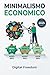 Minimalismo Economico: Come spendere meno, vivere meglio e ritrovare la libertà finanziaria (Italian Edition)