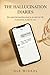 The Hallucination Diaries: A Novel of AI Companionship, Hidden Grief, and the Quiet Rewriting of a Life