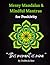 Messy Mandalas and Mindful Mantras for Positivity: An Adult colouring book of joyful mandalas and affirmations for positivity and calm.
