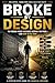 Broke by Design: The Hidden Money Mistakes Keeping You Poor (And How to Fix Them): The Hidden Money Mistakes Keeping You Poor (And How to Fix Them)