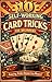 10 Self-Working Card Tricks: For Beginners - magicians, magic, card trick, step-by-step, close up, illustration, images, tutorial, simple, family and friends