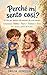 Perché mi sento così? - Un libro per bambini sulle emozioni che aiuta davvero.: Comprensione: Rabbia • Paura • Tristezza • Gioia - Per i piccoli a partire dai 4 anni. (Italian Edition)