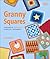 Más de 100 patrones de ganchillo clásicos y modernos (The Granny Square Book)