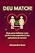 Deu Match!: Dicas para melhorar o seu perfil e a sua esperiência nos aplicativos de namoro (Portuguese Edition)