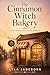 Sweet Spells and Second Chances: A Cozy Fantasy Romance of Letters, Pastries, and New Beginnings Book 2 (The Cinnamon Witch Bakery Series)