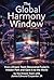 The Global Harmony Window: How a Dream Team Discovered Fusion's Hidden Path and Gave It to the World