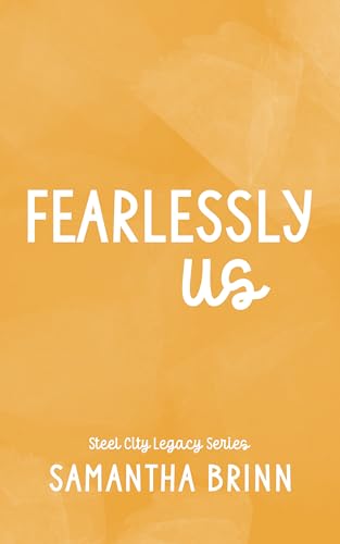 Fearlessly Us (Steel City Legacy Book 3)