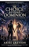 The Choice Beyond Dominion: Where Love Could No Longer Be Controlled (The Gravity Between Us Book 3)
