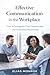 Effective Communication in the Workplace: How to Strengthen Team Communication and Professional Relationships