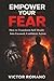 EMPOWER YOUR FEAR: How to Transform Self-Doubt Into Focused, Confident Action