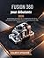Fusion 360 pour débutants 2026: Guide étape par étape de la modélisation 3D, de la conception CAO et de la création de produits avec des projets pratiques (French Edition)