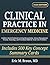 Clinical Practice in Emergency Medicine: Evidence-Based Textbook Covering Resuscitation, Airway Management, Trauma, Toxicology, and Procedural Skills for Acute Care Providers