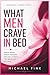 What Men Crave in Bed: Simple Moves, Hidden Triggers, and Real Secrets They Never Say Out Loud (SUPERFLOWBALANCE: The Feminine Art of Reconnection)