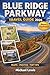 BLUE RIDGE PARKWAY TRAVEL GUIDE 2026 (FULL COLOR): Scenic Drives, Mile-by-Mile Routes, Fall Foliage Views, Hiking Trails, Waterfalls, Overlooks, Maps, ... Hidden Gems in Virginia and North Carolina