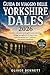 Guida di viaggio delle Yorkshire Dales 2026: Gemme nascoste, passeggiate panoramiche, villaggi accoglienti ed esperienze gastronomiche per i visitatori alla prima esperienza (Italian Edition)