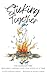Sticking Together : THE MARRIAGE FIRE: BUILDING A LASTING LOVE ONE STICK AT A TIME