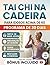TAI CHI NA CADEIRA PARA I DOSOS ACIMA DE 60: Exercícios seguros para fazer sentado, que melhoram o equilíbrio, aliviam a rigidez e restabelece a ... 10 minutos por dia (Portuguese Edition)