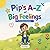 Pip's A-Z of Big Feelings: A First Guide to Emotions