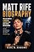 MATT RIFE BIOGRAPHY: The Life Story Of A Modern Comedy Star And Viral Entertainer