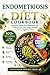 Endometriosis Diet Cookbook: A Beginner-Friendly Anti-Inflammatory Plan to Ease Chronic Pain, Reduce Bloating & Restore Hormone Balance