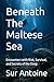 Beneath The Maltese Sea: Encounters with Risk, Survival, and Secrets of the Deep