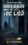 Hidden Beneath the Lies by K.H. Andersen Hidden Beneath the Lies by K.H. Andersen