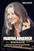 MARTHA ARGERICH Biografie: 84 Jahre eines Wunderkindes, einer Klavierlegende und einem Leben voller Feuer (German Edition)