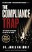 The Compliance Trap: The Hidden Psychology of Why We Go Along (Dr. James Calloway: Applied Behavioral Psychology)