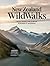 NEW ZEALAND WILD WALKS: Trails, Peaks, and Outdoor Wonders of Aotearoa
