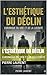 L'ESTHÉTIQUE DU DÉCLIN: CHRONIQUE DU VIDE ET DE LA LUCIDITÉ (French Edition)