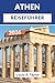 Athen-Reiseführer 2026: Antike Ruinen, moderne Aromen und Inselhüpfen ab Griechenlands historischer Hauptstadt (German Edition)