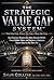 The Strategic Value Gap System™: How Business Owners Can Move Beyond EBITDA, Prove Hidden Value, and Engineer a Business Buyers Want to Pay More For
