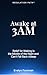 Awake at 3AM: Relief for Waking in the Middle of the Night and Can’t Fall Back Asleep (Night Regulation Series)