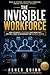 THE INVISIBLE WORKFORCE: How to Build AI Systems That Work 24/7 and Sell Them to Businesses for Monthly Income