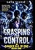 Grasping For Control: The Beginning of a Journey Beyond Control and Into Awareness (Danger All In One)