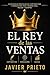 EL REY de las VENTAS: Estrategias Brutales De Copywriting Y Persuasión Para Vender Más, Mejor Y Siempre (Spanish Edition)