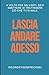 Lascia andare adesso: A volte per salvarti, devi smettere di trattenere ciò che ti fa male (Italian Edition)