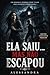 ELA SAIU… MAS NÃO ESCAPOU (Portuguese Edition)