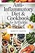 Anti-Inflammatory Diet & Cookbook for Arthritis Relief: 100+ Easy Recipes and a 30-Day Meal Plan to Reduce Inflammation, Support Joint health, and Boost Energy Naturally (HEALTH AND FITNESS COOKBOOK)