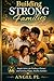 Building Strong Families: A Guide to Love, Marriage, and Parenting