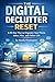 The Digital Declutter Reset: A 30-Day Plan to Organize Your Phone, Inbox, Files, and Online Life