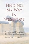 Finding My Way in Westport by Raymond C. Marra Finding My Way in Westport by Raymond C. Marra