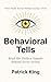 Behavioral Tells: Read the Hidden Signals Behind Every Action. What People Reveal Without Saying a Word. (How to be More Likable and Charismatic)