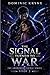 THE SIGNAL TURNED TO WAR: A Dark Alien Sci-Fi Romance Where Connection Becomes War and Power Evolves Beyond Control (The Andromeda Signal – Book 2)