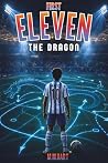 THE DRAGON: A Soccer Novel for Boys Ages 9–14 | The Final Eleven. The Ultimate Rival. | Middle Grade Sports Fiction Series (First Eleven)